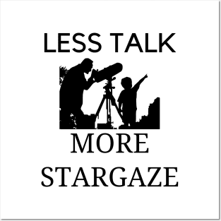 Less talk more stargaze Posters and Art